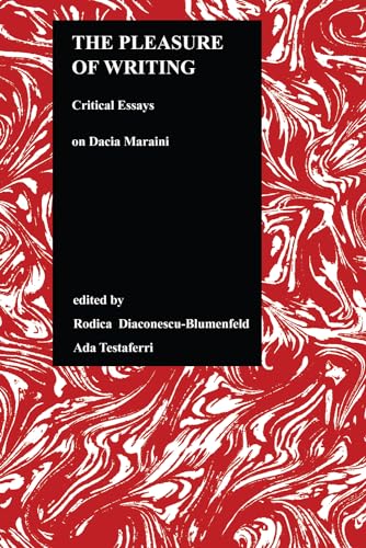 The Pleasure of Writing: Critical Essays on Dacia Maraini (Purdue Studies in Romance Literatures, 20, Band 20)