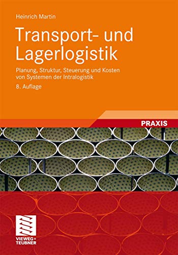 Transport- und Lagerlogistik: Planung, Struktur, Steuerung und Kosten von Systemen der Intralogistik