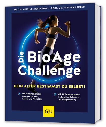 Die BioAge-Challenge: Dein Alter bestimmst du selbst!: Die wirkungsvollsten Übungen für Kraft, Kardio und Flexibilität / Mit 20 Proteinrezepten und großem Selbsttest zur Erfolgsmessung (GU Fitness)