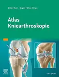 Atlas Kniearthroskopie: Mit Zugang zur Medizinwelt (Arthroskopie-Set Knie/Schulter)