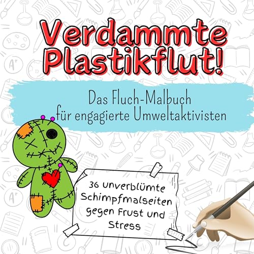 Verdammte Plastikflut!: Das Fluch-Malbuch für engagierte Umweltaktivisten