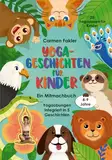 Yoga-Geschichten für Kinder: Yogaübungen integriert in fünf Geschichten