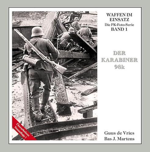 Der Karabiner 98k: Waffen im Einsatz (Waffen im Einsatz - Die PK-Foto-Serie)