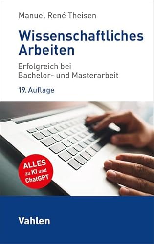 Wissenschaftliches Arbeiten: Erfolgreich bei Bachelor- und Masterarbeit