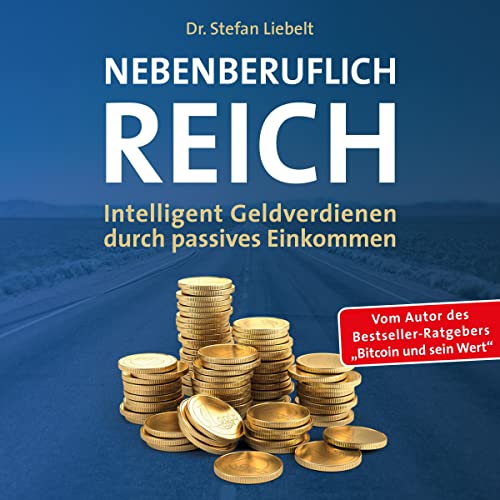 Nebenberuflich reich: Wie man ein zukunftssicheres und erprobtes Erfolgskonzept anwendet – und mit wenig Zeitaufwand und Risiko in kurzer Zeit mit 3–5 ... Monat ein Vermögen aufbaut