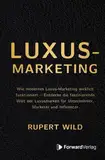 Luxus-Marketing: Wie modernes Luxus-Marketing wirklich funktioniert – Entdecke die faszinierende Welt der Luxusmarken für Unternehmer, Marketer und Influencer