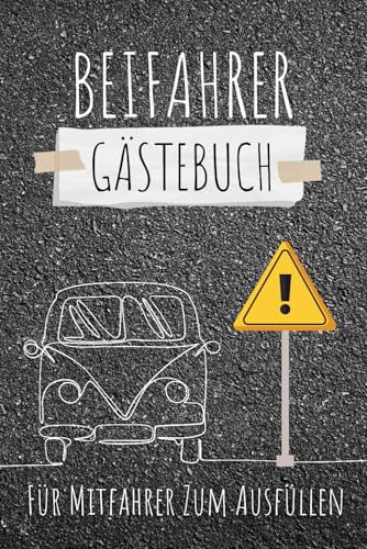 Beifahrer Gästebuch: Ein Auto-Gästebuch für Mitfahrer zum Ausfüllen und Spaß haben... Ein lustiges Geschenk für einen Fahranfänger, zum 18. ... ... für unvergessliche Autofahrten.