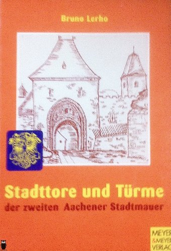 Stadttore und Türme der zweiten Aachener Stadtmauer