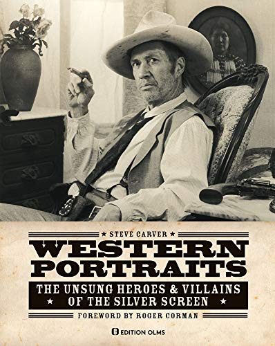 Western Portraits Of Great Character Actors: The Unsung Heroes & Villains of the Silver Screen. Photographer & Author: Steve Carver. Co-Autor: C. ... Stephen B. Armstrong. Foreword: Roger Corman.