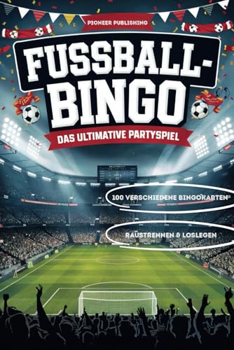 Fußball-Bingo: Das ultimative Trinkspiel für legendäre Abende – Das wohl lustigste Partyspiel für Fußballfans, ob Zuhause oder am Bolzplatz