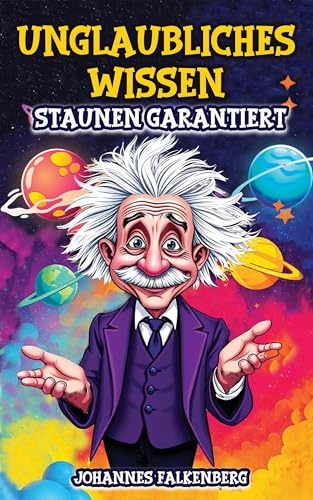 Unglaubliches Wissen: Staunen garantiert! 1.000 Fakten die du nie vergessen wirst! Ob als Geschenk oder für die eigene Sammlung, werde zum Experten. Auch für alle Besserwisser das ideale Geschenk!