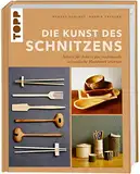 Die Kunst des Schnitzens: Schritt für Schritt das traditionelle schwedische Handwerk erlernen. Für Anfänger und Fortgeschrittene mit vielen Schnitzprojekten für Messer und Axt