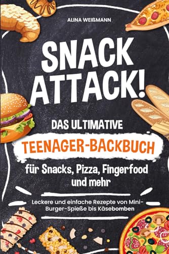 Das ultimative Teenager-Backbuch für Snacks, Pizza, Fingerfood und mehr. Leckere und einfache Rezepte von Mini-Burger-Spieße bis Käsebomben