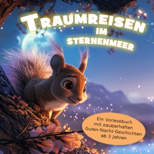 Traumreisen im Sternenmeer: Gute-Nacht-Geschichten zum Vorlesen für Kinder ab 3 bis 6 Jahren