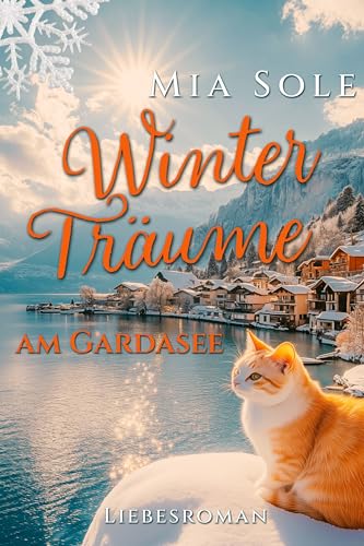 Winterträume am Gardasee: Liebe in Italien (Urlaubsromane fürs Herz 3)