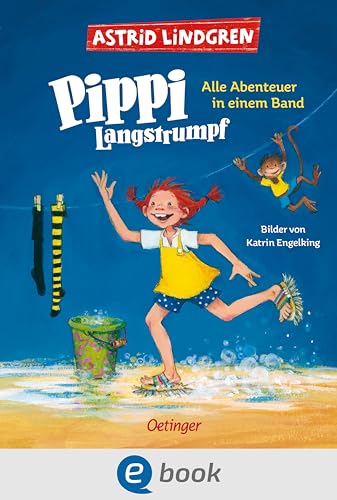 Pippi Langstrumpf. Alle Abenteuer in einem Band: Enthält alle drei Kinderbücher, modern und farbig illustriert von Katrin Engelking