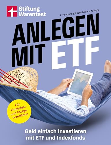 Anlegen mit ETF - Kapitalanlage und Altersvorsorge leicht gemacht: Geld einfach investieren mit ETF und Indexfonds. | Strategien für Einsteiger und Fortgeschrittene