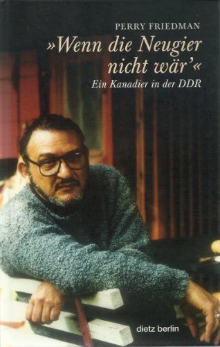 'Wenn die Neugier nicht wär'': Ein Kanadier in der DDR