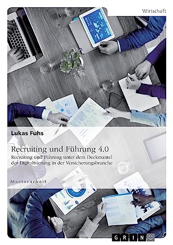 Recruiting und Führung 4.0. Recruiting und Führung unter dem Deckmantel der Digitalisierung in der Versicherungsbranche