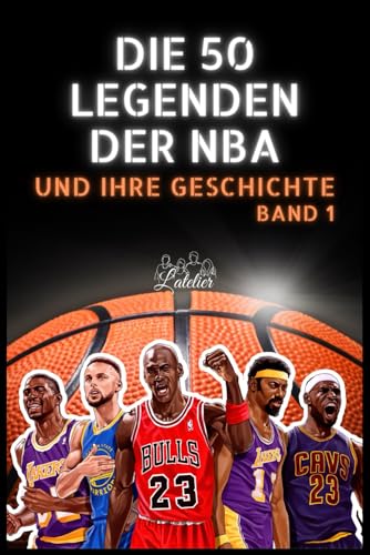 Die 50 Legenden der NBA und ihre Geschichte (Die Top-50-Serie, Band 1)