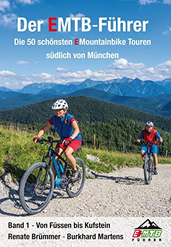 Der EMTB-Führer: die 50 schönsten EMountainbiketouren südlich von München