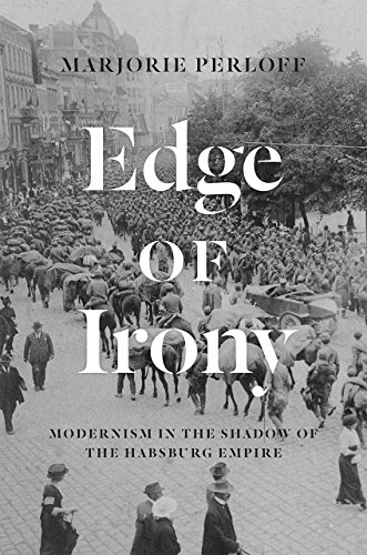 Edge of Irony - Modernism in the Shadow of the Habsburg Empire: Modernism in the Shadow of the Habsburg Empire