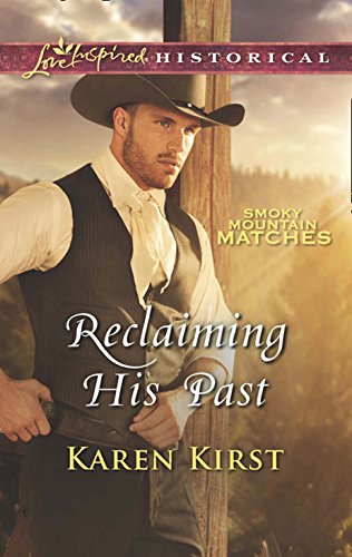 Reclaiming His Past (Smoky Mountain Matches, Book 8) (Mills & Boon Love Inspired Historical) (English Edition)