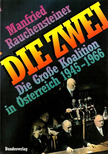 Die Zwei. Die grosse Koalition in Österreich 1945-1966