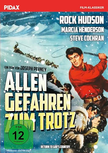 Allen Gefahren zum Trotz (Back to God’s Country) / Arktisches Wildnis-Abenteuer mit Starbesetzung (Pidax Film-Klassiker)