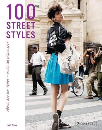 100 Street Styles: Rock'n'Roll bis Retro: Mode von der Straße