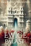 Der Ewige Palast: Epische Fantasy in dystopischem Setting (Die Augen der Medusa — Band 1)