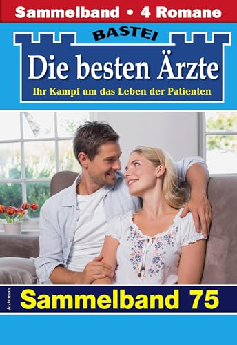 Die besten Ärzte - Sammelband 75: 4 Arztromane in einem Band