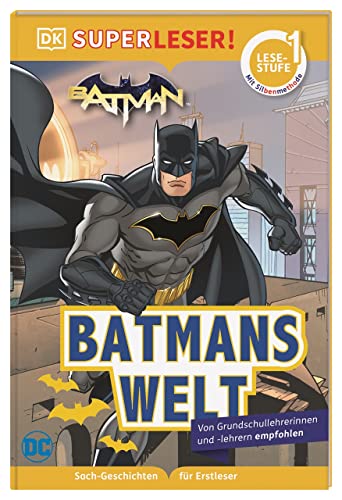 SUPERLESER! DC Batman Batmans Welt: 1. Lesestufe, Sach-Geschichten für Erstleser. Mit Silbenmethode für Kinder ab 6 Jahren