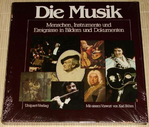 Die Musik - Menschen, Instrumente und Ereignisse in Bildern und Dokumenten / 1000 Jahre illustrierte Musikgeschäfte mit einem Vorwort von Karl Böhm