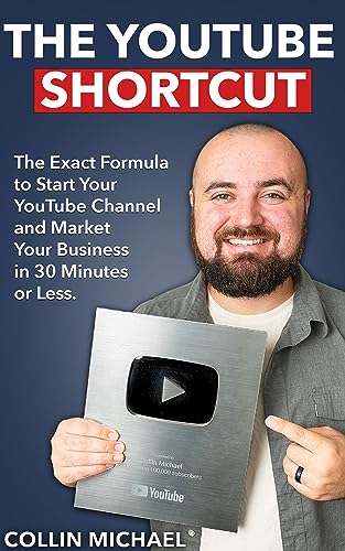 The YouTube Shortcut: The Exact Formula to Start Your YouTube Channel and Market Your Business in 30 Minutes or Less. (English Edition)