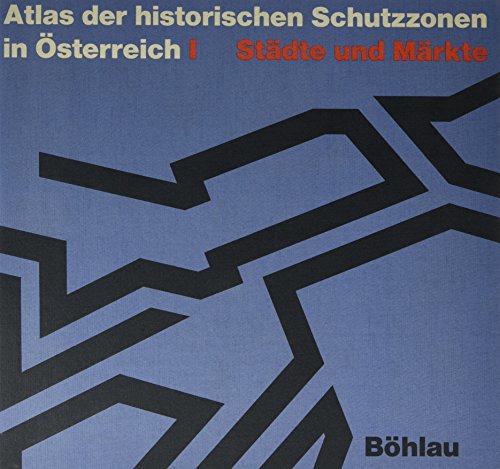 Atlas der historischen Schutzzonen in Österreich, Bd.1, Städte und Märkte