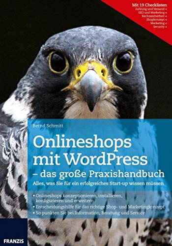 Onlineshops mit WordPress - das große Praxishandbuch: Alles, was Sie fur ein erfolgreiches Start-up wissen mussen: Schritt für Schritt: WordPress installieren, Shop konfigurieren und Waren einstellen