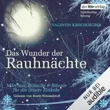 Das Wunder der Rauhnächte: Märchen, Bräuche und Rituale für die innere Einkehr