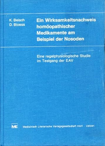 Ein Wirksamkeitsnachweis homöopathischer Medikamente am Beispiel der Nosoden: Eine regelphysiologische Studie im Testgang der EAV