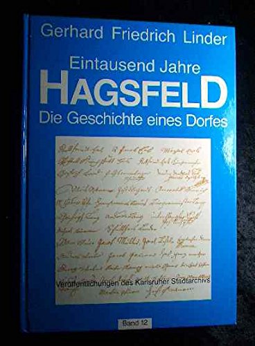 Eintausend Jahre Hagsfeld: Die Geschichte eines Dorfes (Veröffentlichungen des Karlsruher Stadtarchivs)