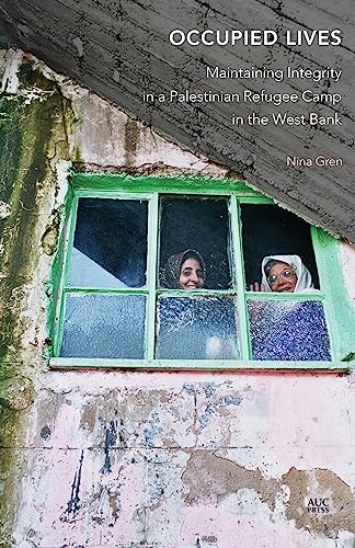 Occupied Lives: Maintaining Integrity in a Palestinian Refugee Camp in the West Bank