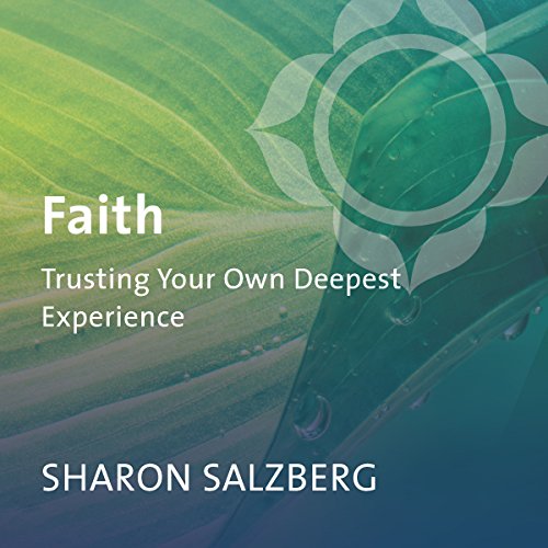 Faith: Trusting Your Own Deepest Experience