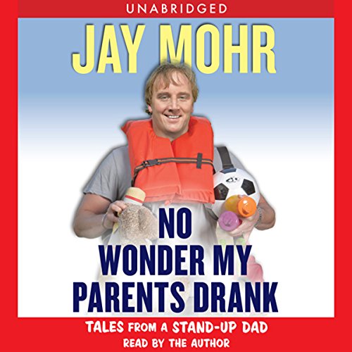 No Wonder My Parents Drank: Tales from a Stand-Up Dad