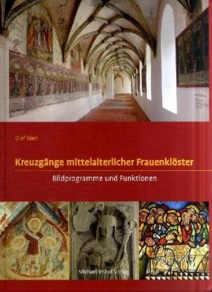 Kreuzgänge mittelalterlicher Frauenklöster: Bildprogramme und Funktionen