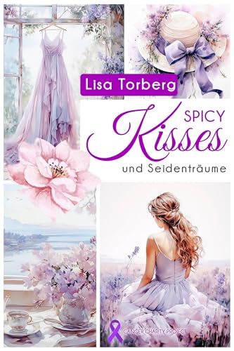Spicy Kisses und Seidenträume (KISSES • Benefizprojekt Krebsforschung 2)