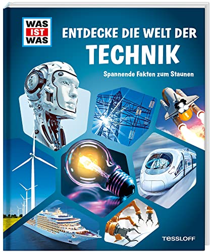 WAS IST WAS Entdecke die Welt der Technik / Von der Glübirne bis zum Roboter / Autos, Eisenbahnen, Schiffe, Flugzeuge und Raketen / Für Technik-Fans ab 8 Jahren: Spannende Fakten zum Staunen