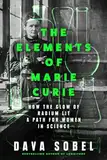 The Elements of Marie Curie: How the Glow of Radium Lit a Path for Women in Science (English Edition)