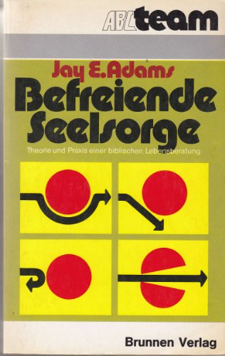 Befreiende Seelsorge - Theorie und Praxis einer biblischen Lebensberatung