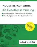 Industriefachwirte - Die Gesetzessammlung: Prüfungsjahr 2025