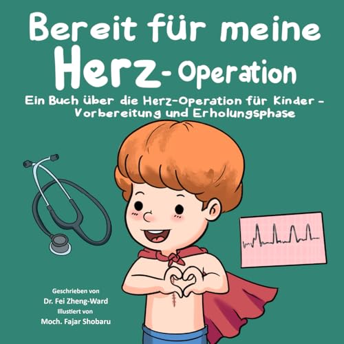 Bereit für meine Herz-Operation: Ein Buch über die Herz-Operation für Kinder - Vorbereitung und Erholungsphase
